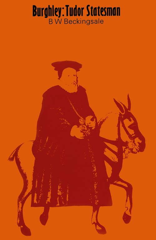 Book cover of Burghley: Tudor Statesman 1520–1598 (1st ed. 1967)