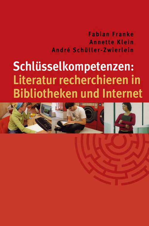 Book cover of Schlüsselkompetenzen: Literatur recherchieren in Bibliotheken und Internet (1. Aufl. 2010) (Schlüsselkompetenzen)