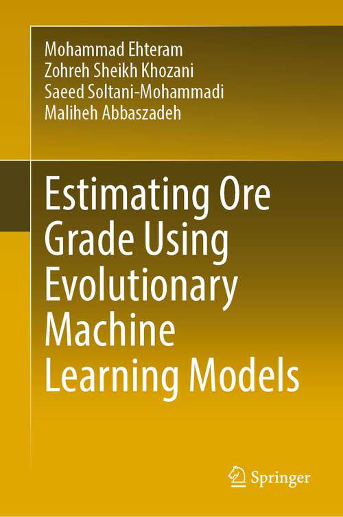 Book cover of Estimating Ore Grade Using Evolutionary Machine Learning Models (1st ed. 2023)