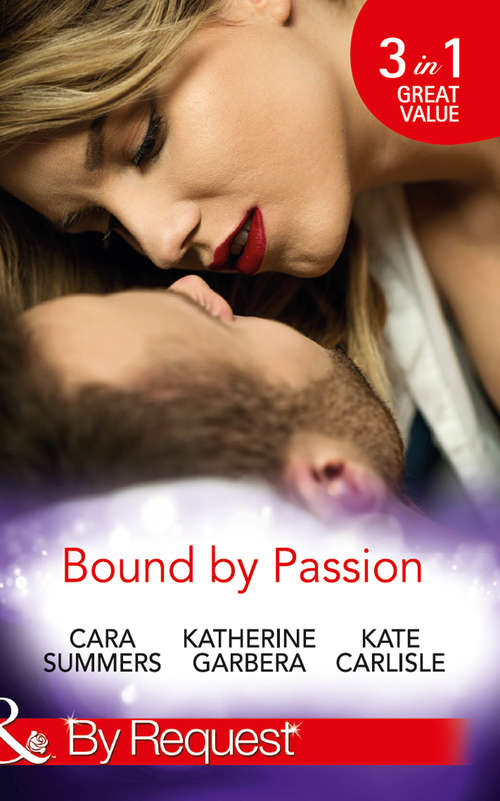 Book cover of Bound By Passion: No Desire Denied / One More Kiss / Second-chance Seduction (ePub edition) (Mills And Boon By Request Ser.)