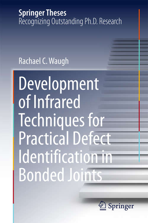 Book cover of Development of Infrared Techniques for Practical Defect Identification in Bonded Joints (1st ed. 2016) (Springer Theses)
