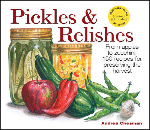 Book cover of Pickles & Relishes: From apples to zucchini, 150 recipes for preserving the harvest (Storey Country Wisdom Bulletin Ser.)