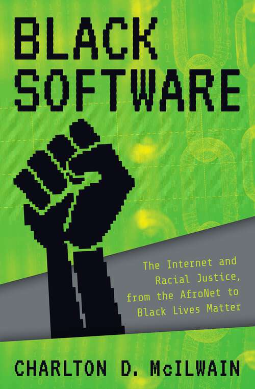 Book cover of Black Software: The Internet & Racial Justice, from the AfroNet to Black Lives Matter