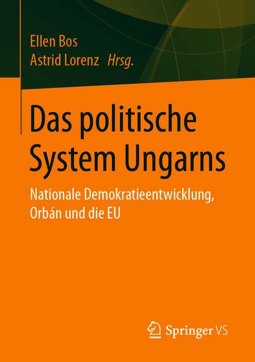 Book cover of Das politische System Ungarns: Nationale Demokratieentwicklung, Orbán und die EU (1. Aufl. 2021)