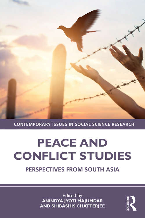 Book cover of Peace and Conflict Studies: Perspectives from South Asia (Contemporary Issues in Social Science Research)