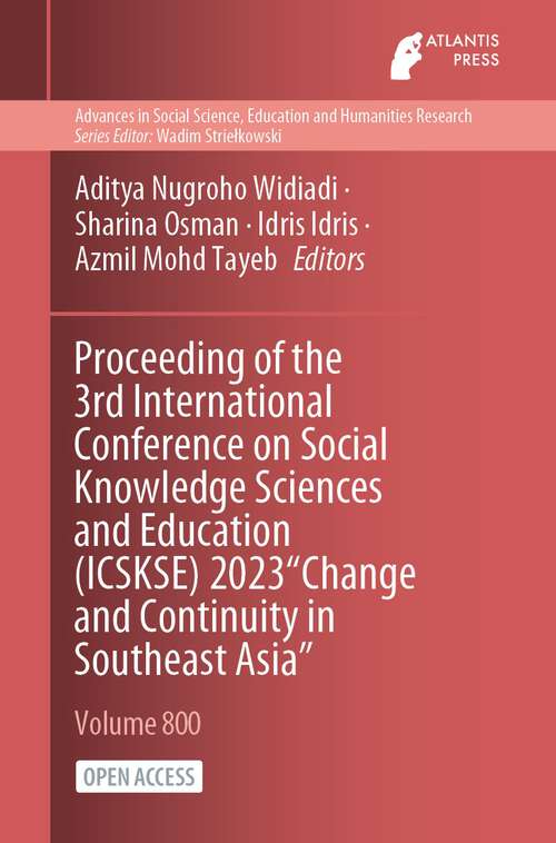 Book cover of Proceeding of the 3rd International Conference on Social Knowledge Sciences and Education (1st ed. 2023) (Advances in Social Science, Education and Humanities Research #800)