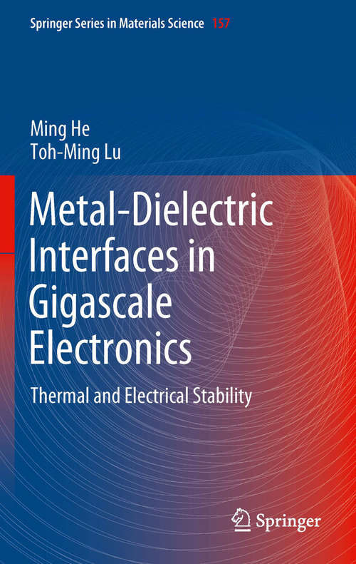 Book cover of Metal-Dielectric Interfaces in Gigascale Electronics: Thermal and Electrical Stability (2012) (Springer Series in Materials Science #157)