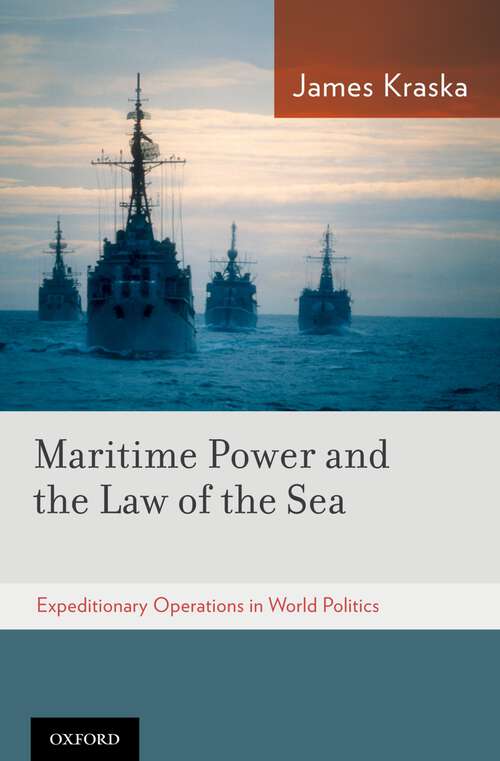 Book cover of Maritime Power and the Law of the Sea: Expeditionary Operations in World Politics