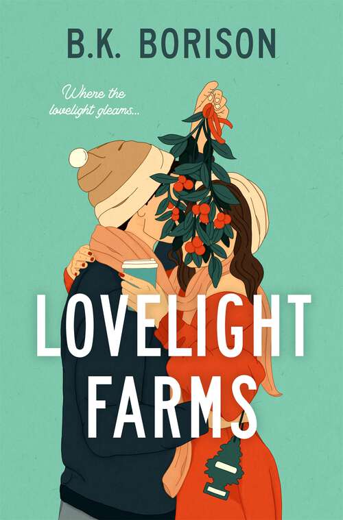 Book cover of Lovelight Farms: the feel-good friends-to-lovers romcom sensation! (Lovelight)