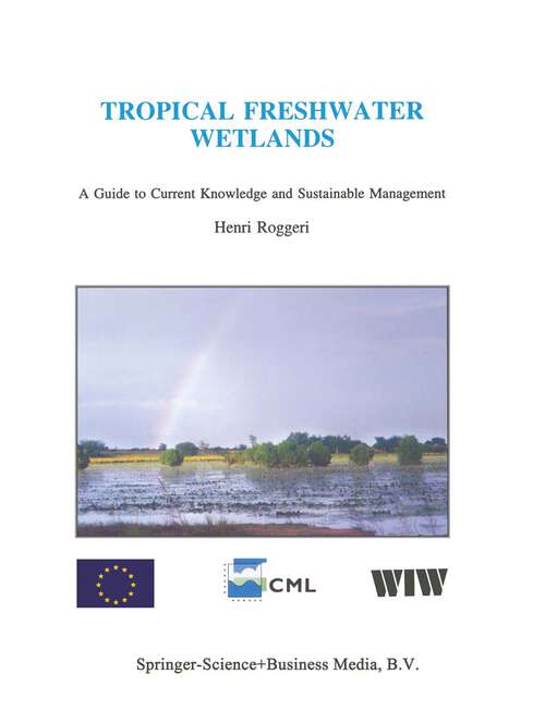 Book cover of Tropical Freshwater Wetlands: A Guide to Current Knowledge and Sustainable Management (1995) (Developments in Hydrobiology #112)
