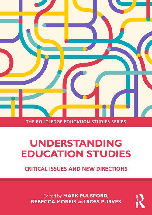 Book cover of Understanding Education Studies: Critical Issues and New Directions (The Routledge Education Studies Series)