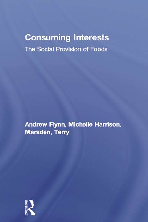 Book cover of Consuming Interests: The Social Provision of Foods (Consumption And Space Ser.)