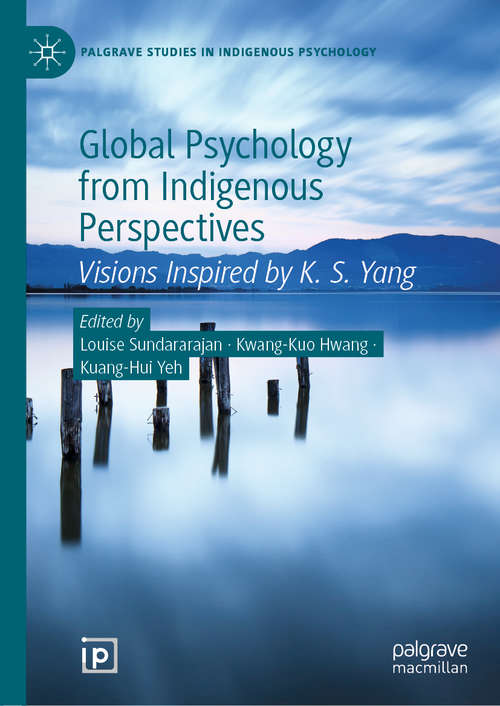 Book cover of Global Psychology from Indigenous Perspectives: Visions Inspired by K. S. Yang (1st ed. 2020) (Palgrave Studies in Indigenous Psychology)