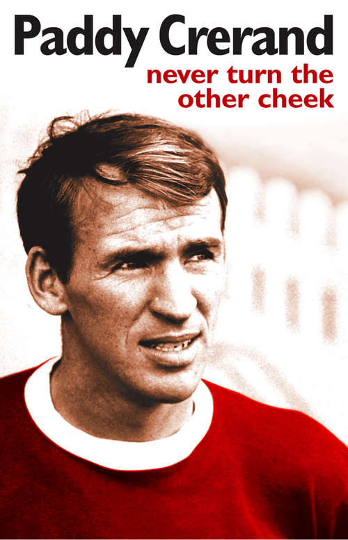 Book cover of Paddy Crerand: Never Turn The Other Cheek (ePub edition)