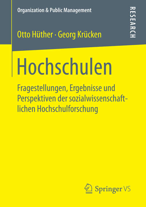 Book cover of Hochschulen: Fragestellungen, Ergebnisse und Perspektiven der sozialwissenschaftlichen Hochschulforschung (1. Aufl. 2016) (Organization & Public Management)