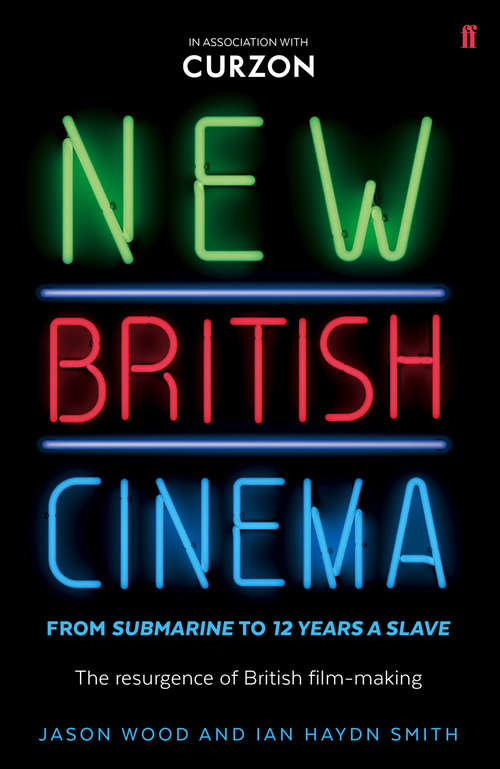 Book cover of New British Cinema from 'Submarine' to '12 Years a Slave': The Resurgence of British Film-making (Main)