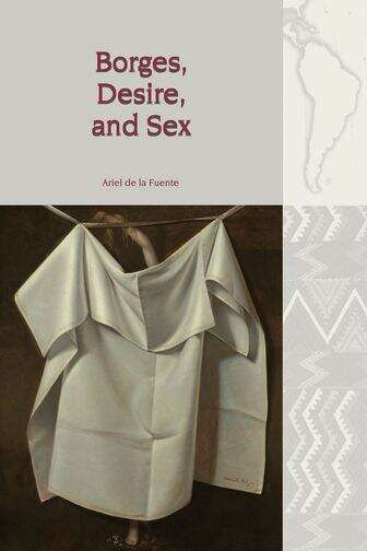 Book cover of Borges, Desire, and Sex (Liverpool Latin American Studies #18)