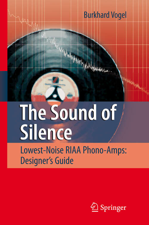 Book cover of The Sound of Silence: Lowest-Noise RIAA Phono-Amps: Designer's Guide (2008)