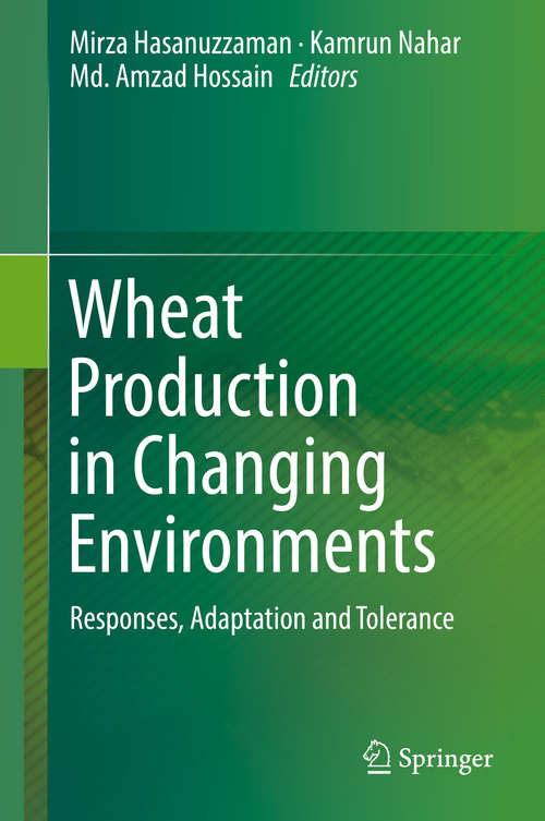Book cover of Wheat Production in Changing Environments: Responses, Adaptation and Tolerance (1st ed. 2019)