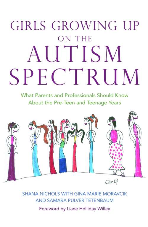 Book cover of Girls Growing Up on the Autism Spectrum: What Parents and Professionals Should Know About the Pre-Teen and Teenage Years