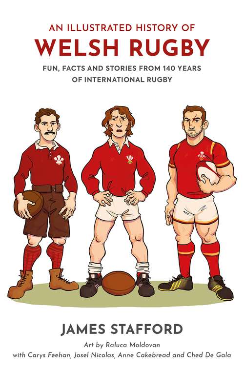 Book cover of An Illustrated History of Welsh Rugby: Fun, Facts and Stories from 140 Years of International Rugby