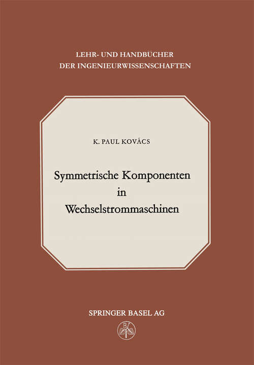 Book cover of Symmetrische Komponenten in Wechselstrommaschinen (1962) (Lehr- und Handbücher der Ingenieurwissenschaften #24)