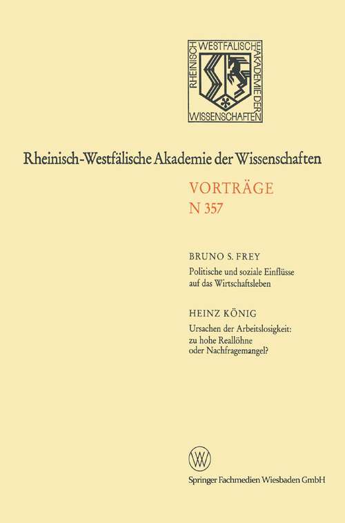 Book cover of Politische und soziale Einflüsse auf das Wirtschaftsleben. Ursachen der Arbeitslosigkeit: zu hohe Reallöhne oder Nachfragemangel?: 338. Sitzung am 4. Februar 1987 in Düsseldorf (1988) (Rheinisch-Westfälische Akademie der Wissenschaften: N 357)