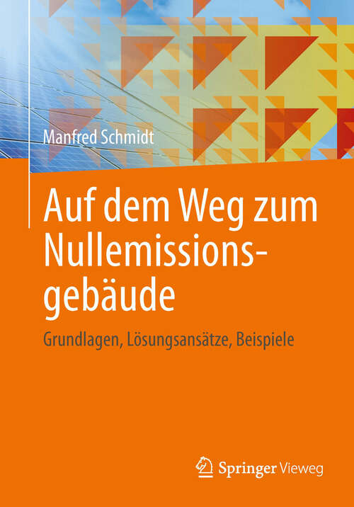 Book cover of Auf dem Weg zum Nullemissionsgebäude: Grundlagen, Lösungsansätze, Beispiele (2013)