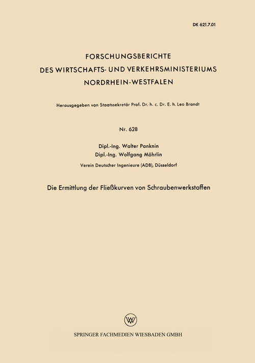 Book cover of Die Ermittlung der Fließkurven von Schraubenwerkstoffen (1958) (Forschungsberichte des Wirtschafts- und Verkehrsministeriums Nordrhein-Westfalen #628)