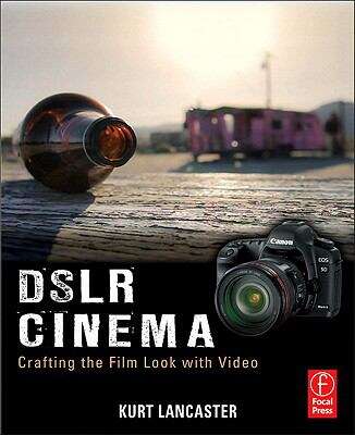 Book cover of Dslr Cinema: Crafting The Film Look With Video (pdf)