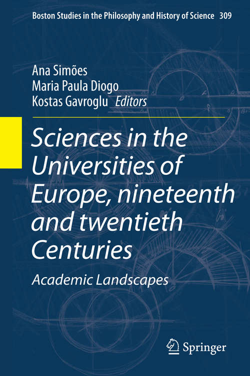 Book cover of Sciences in the Universities of Europe, Nineteenth and Twentieth Centuries: Academic Landscapes (2015) (Boston Studies in the Philosophy and History of Science #309)