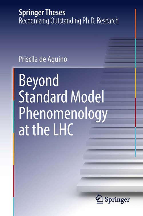 Book cover of Beyond Standard Model Phenomenology at the LHC (2014) (Springer Theses)