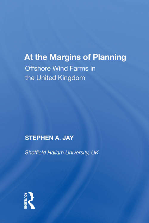 Book cover of At the Margins of Planning: Offshore Wind Farms in the United Kingdom