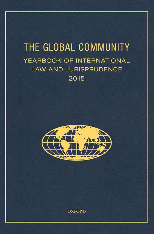 Book cover of The Global Community Yearbook of International Law and Jurisprudence 2015 (Global Community: Yearbook of International Law & Jurisprudence)