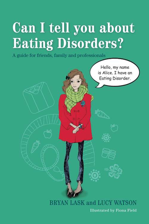 Book cover of Can I tell you about Eating Disorders?: A guide for friends, family and professionals