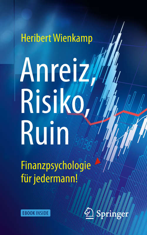 Book cover of Anreiz, Risiko, Ruin – Finanzpsychologie für jedermann! (1. Aufl. 2019)