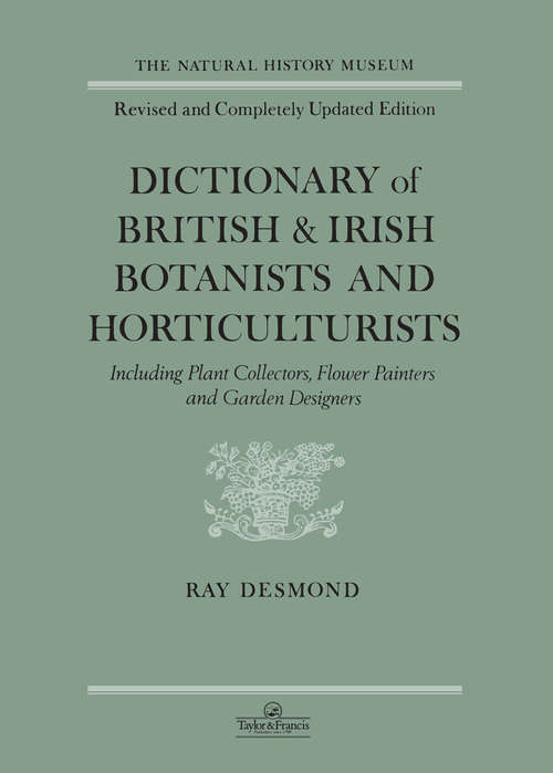 Book cover of Dictionary Of British And Irish Botantists And Horticulturalists Including plant collectors, flower painters and garden designers (2)