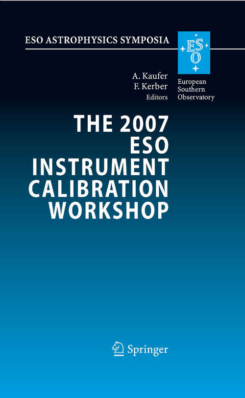 Book cover of The 2007 ESO Instrument Calibration Workshop: Proceedings of the ESO Workshop held in Garching, Germany, 23-26 January 2007 (2008) (ESO Astrophysics Symposia)