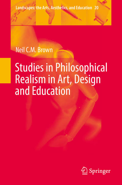Book cover of Studies in Philosophical Realism in Art, Design and Education (Landscapes: the Arts, Aesthetics, and Education #20)