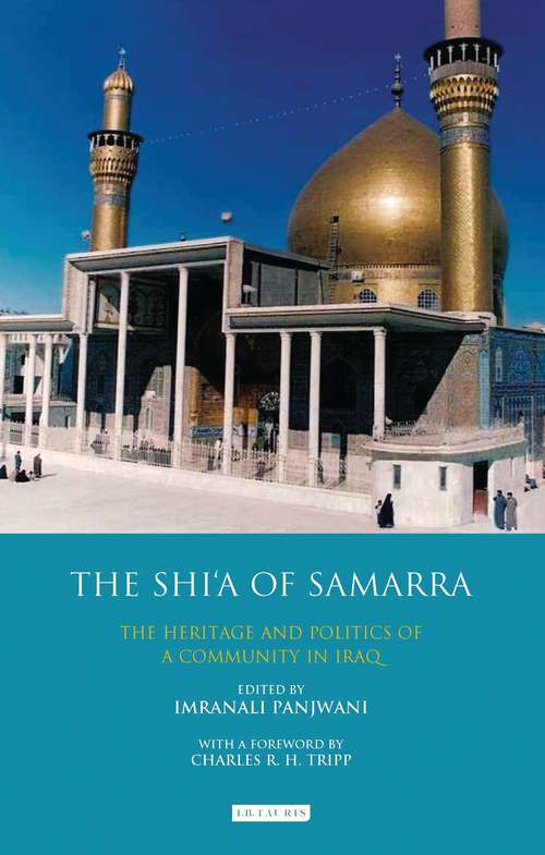 Book cover of The Shi’a of Samarra: The Heritage and Politics of a Community in Iraq (Library of Modern Middle East Studies)