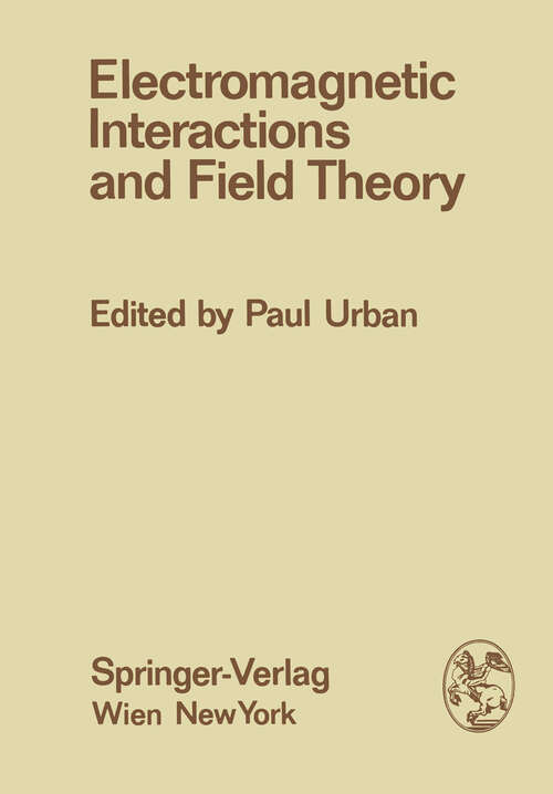 Book cover of Electromagnetic Interactions and Field Theory: Proceedings of the XIV. Internationale Universitätswochen für Kernphysik 1975 der Karl-Franzens-Universität Graz at Schladming (Steiermark, Austria), 24. February - 7. March 1975 (1975) (Few-Body Systems: 14/1975)