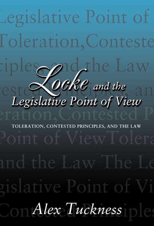 Book cover of Locke and the Legislative Point of View: Toleration, Contested Principles, and the Law