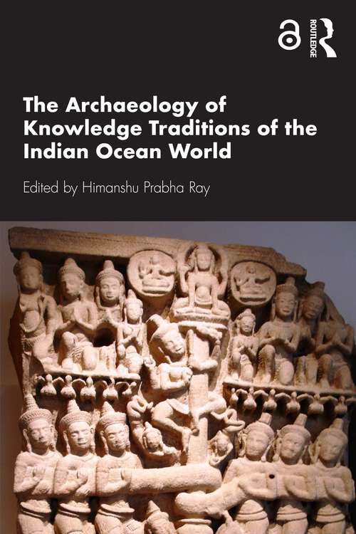 Book cover of The Archaeology of Knowledge Traditions of the Indian Ocean World