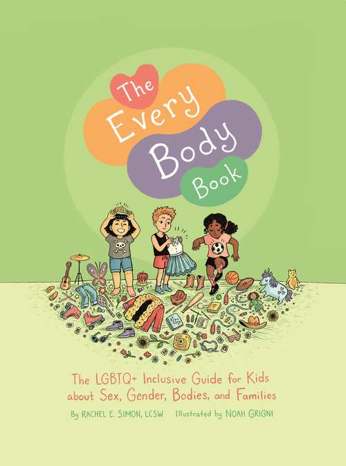 Book cover of The Every Body Book: The LGBTQ+ Inclusive Guide for Kids about Sex, Gender, Bodies, and Families