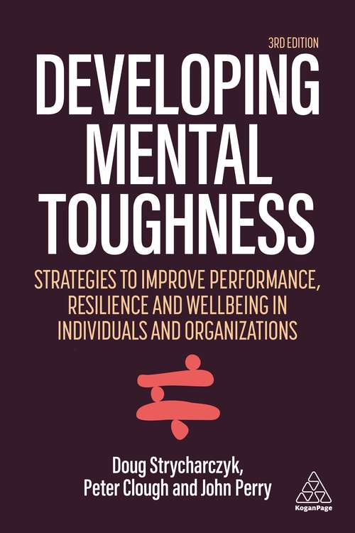 Book cover of Developing Mental Toughness: Strategies to Improve Performance, Resilience and Wellbeing in Individuals and Organizations (3)