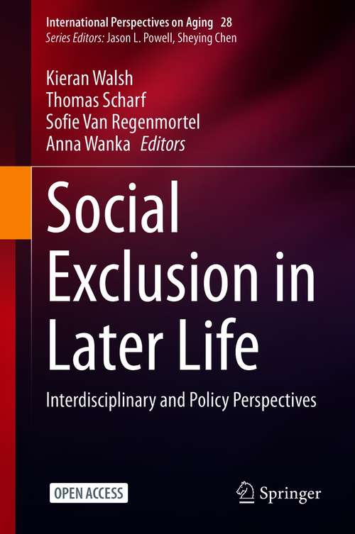 Book cover of Social Exclusion in Later Life: Interdisciplinary and Policy Perspectives (1st ed. 2021) (International Perspectives on Aging #28)