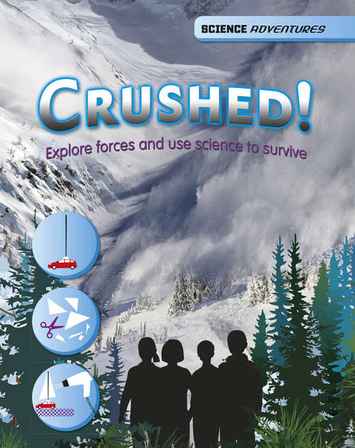 Book cover of Crushed! - Explore forces and use science to survive: Crushed! - Explore Forces And Use Science To Survive (Science Adventures #14)