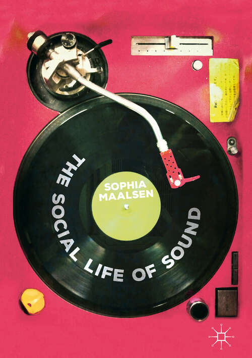 Book cover of The Social Life of Sound (1st ed. 2019)