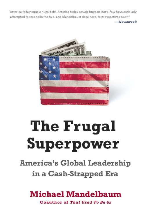 Book cover of The Frugal Superpower: America's Global Leadership in a Cash-Strapped Era