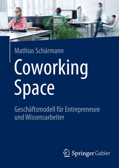 Book cover of Coworking Space: Geschäftsmodell für Entrepreneure und Wissensarbeiter (2013)